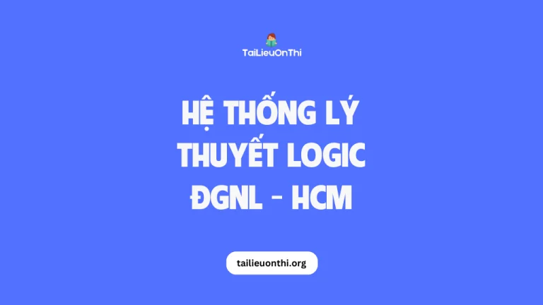 Hệ thống lý thuyết Logic – đánh giá năng lực HCM