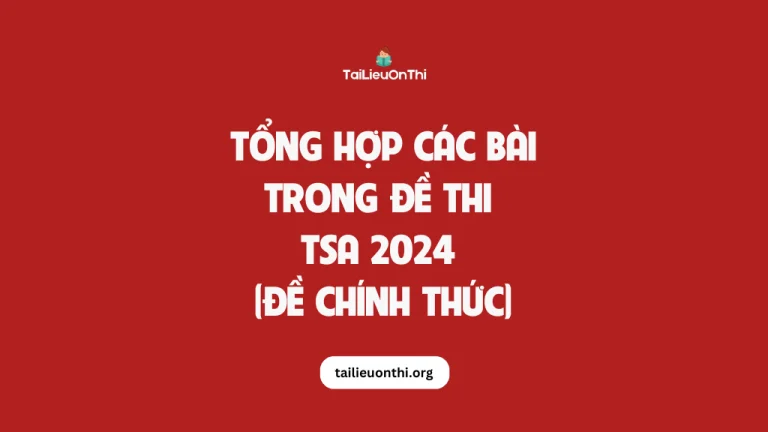 Tổng hợp các bài trong đề thi đánh giá tư duy TSA 2024 (đề chính thức)