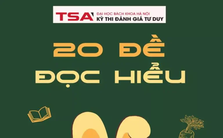 Bộ 20 đề đọc hiểu – Đánh giá tư duy Bách Khoa (TSA) kèm giải chi tiết