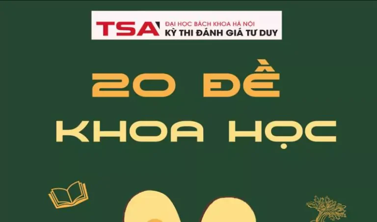 Bộ 20 đề khoa học – Đánh giá tư duy Bách Khoa (TSA) kèm giải chi tiết