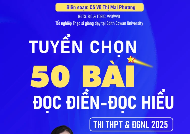 Tuyển chọn 50 bài đọc điền, đọc hiểu tiếng Anh – Cô Mai Phương