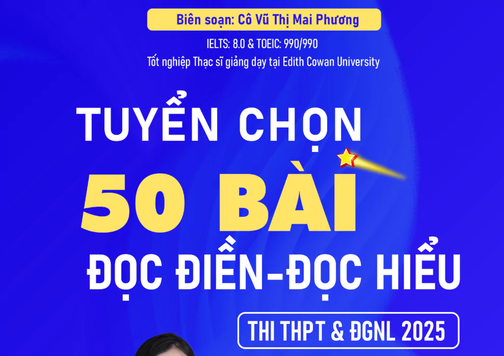 Tuyển chọn 50 bài đọc điền, đọc hiểu tiếng Anh - Cô Mai Phương