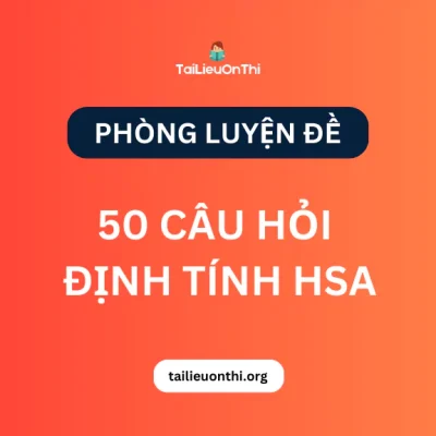 [Phòng luyện đề] - 50 câu định tính HSA phần 1 và 2