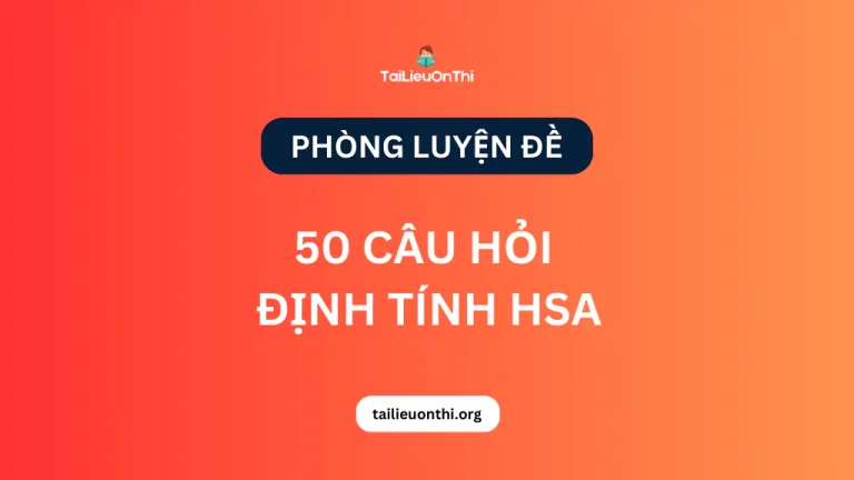 [Phòng luyện đề] – 50 câu định tính HSA phần 1 và 2