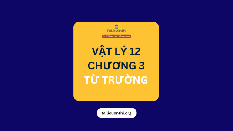Tài liệu Vật lý 12 – Chương 3 Từ trường 2026