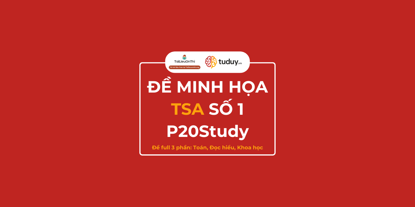 Đề thi thử đánh giá tư duy TSA 2025 (đề full) số 1- P20 Study