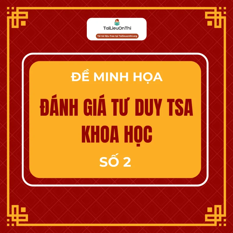 Đề minh họa đánh giá tư duy TSA 2025 – Phần khoa học số 2