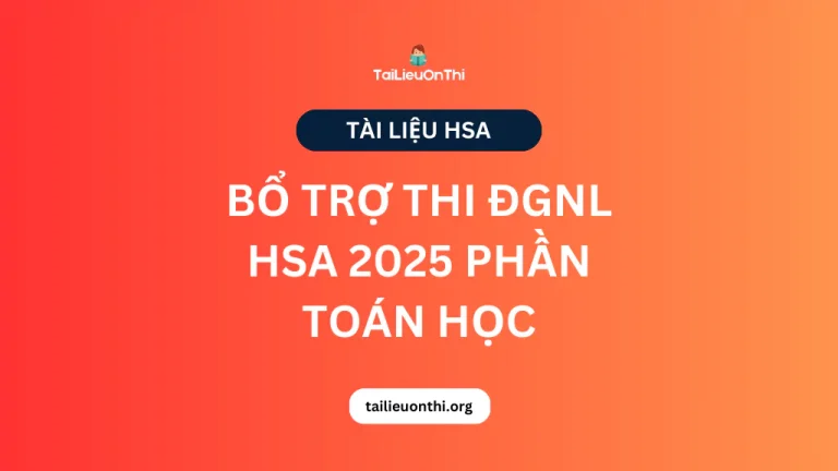 Tài liệu bổ trợ thi đánh giá năng lực HSA 2025 [phần toán học]
