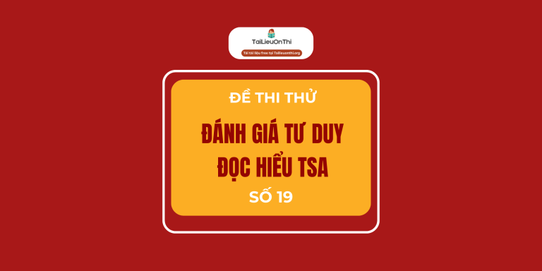 Đề minh họa đánh giá tư duy TSA 2025 – Phần Đọc hiểu số 19