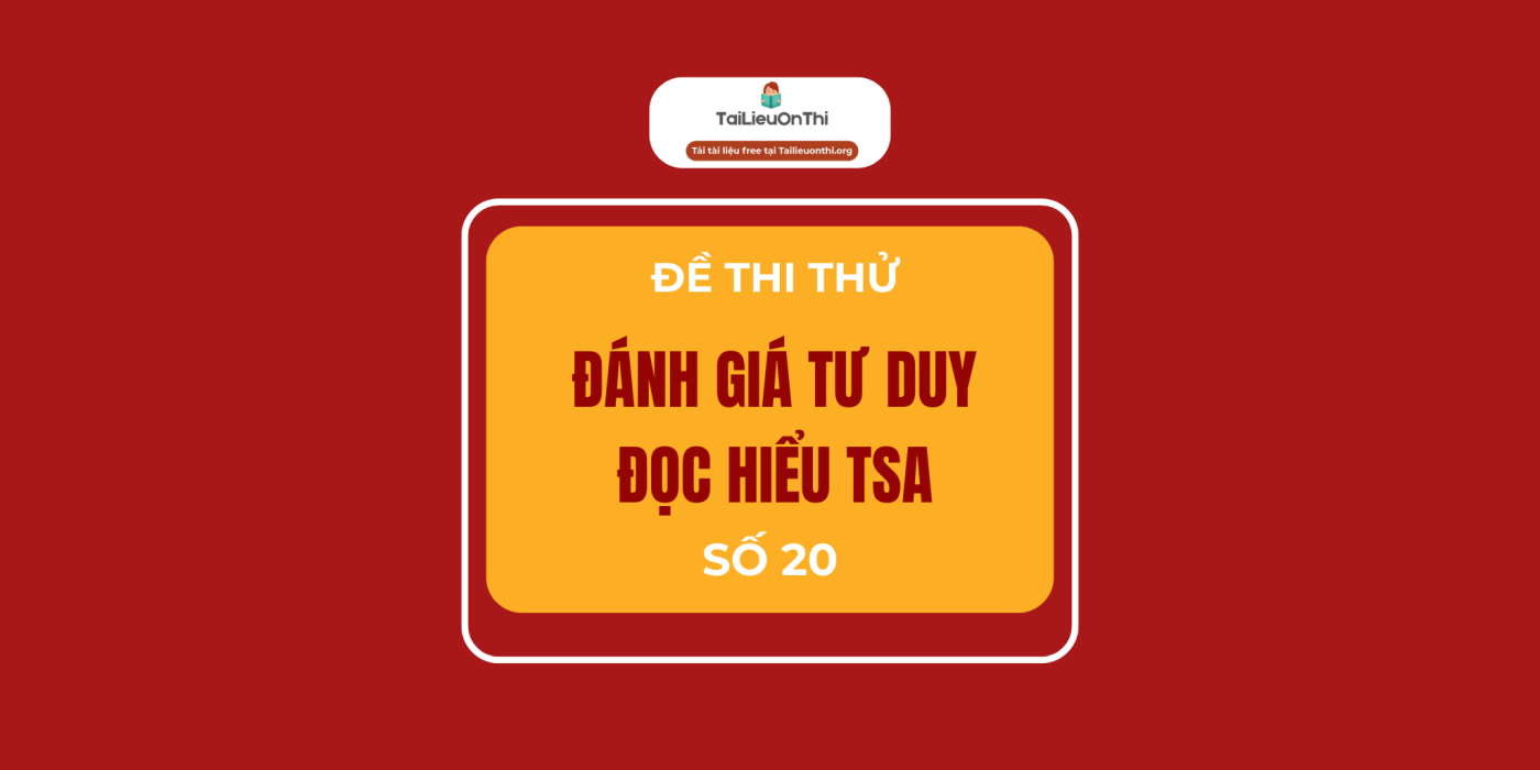 Đề minh họa đánh giá tư duy TSA 2025 Đọc hiểu số 20