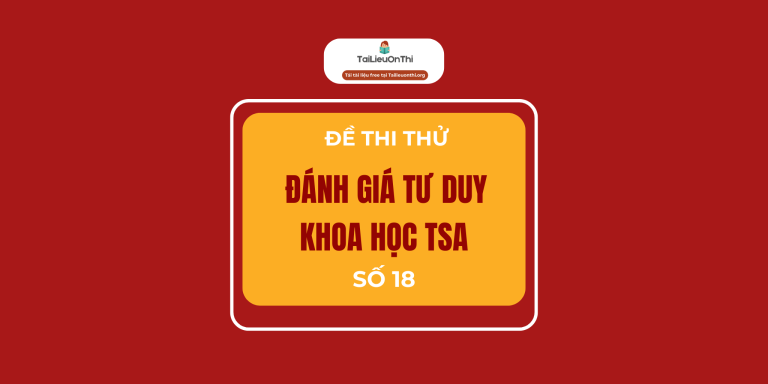 Đề minh họa đánh giá tư duy TSA 2025 Khoa học 18