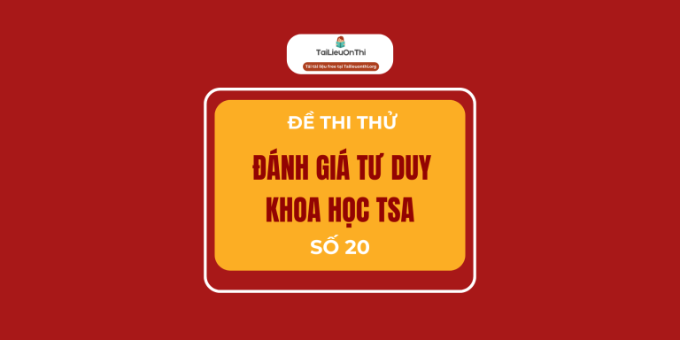 Đề minh họa đánh giá tư duy TSA 2025 Khoa học 20