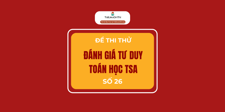 Đề minh họa đánh giá tư duy TSA 2025 – Toán học số 26