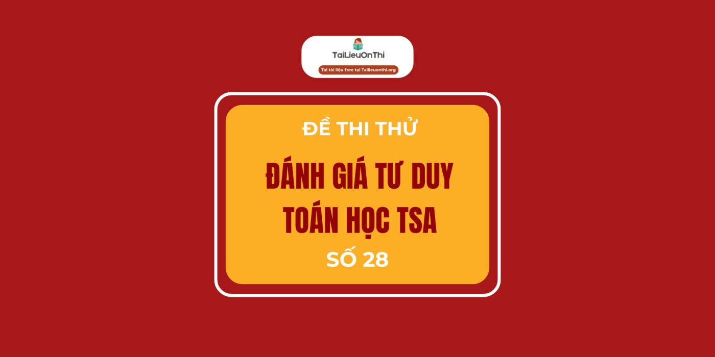 Đề minh họa đánh giá tư duy TSA 2025 – Toán học số 28