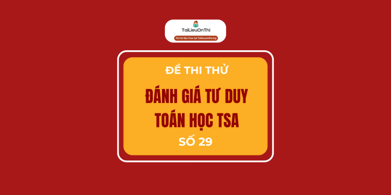 Đề minh họa đánh giá tư duy TSA 2025 Toán học số 29 – Tú Khanh