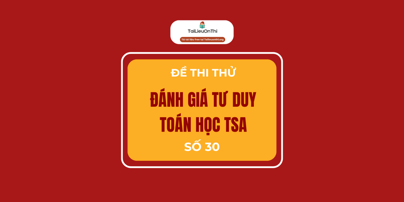 Đề minh họa đánh giá tư duy TSA 2025 Toán học số 30 - Tú Khanh