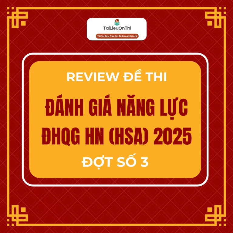 Review đề thi đánh giá năng lực HSA 2025 đợt 3 [chi tiết]