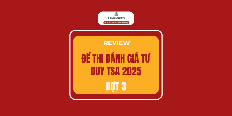 Review đề thi đánh giá tư duy TSA đợt 3 2025