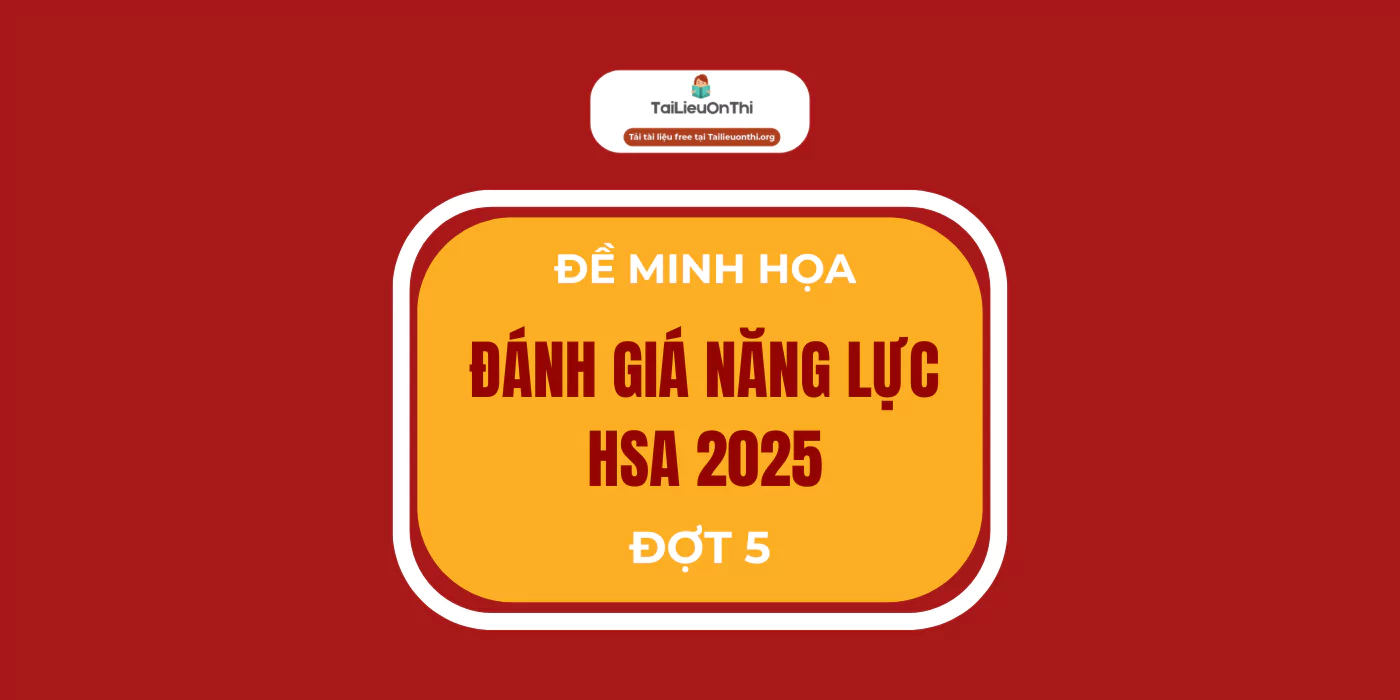 Review đề thi đánh giá năng lực HSA 2025 đợt 5 chi tiết