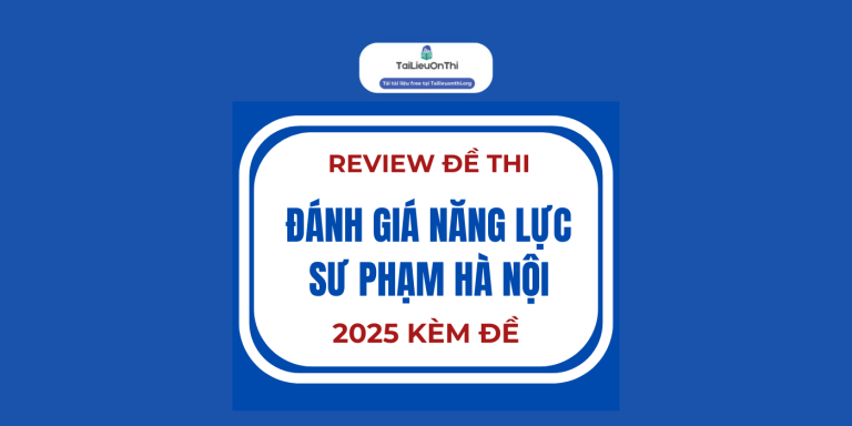 Review đề thi đánh giá năng lực sư phạm Hà Nội SPT 2025