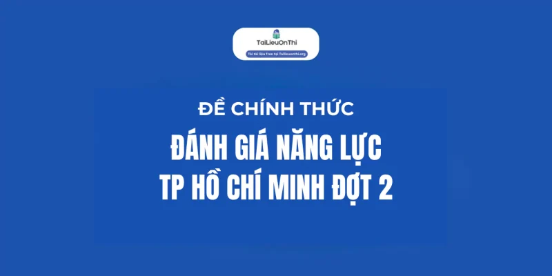 Đề Thi ĐGNL TP HCM 2025 Đợt 2 [Đề Chính Thức]
