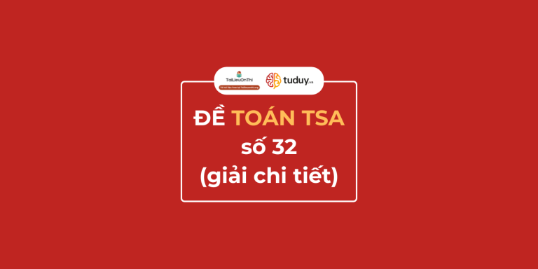 Đề thi thử TSA phần Toán học số 32