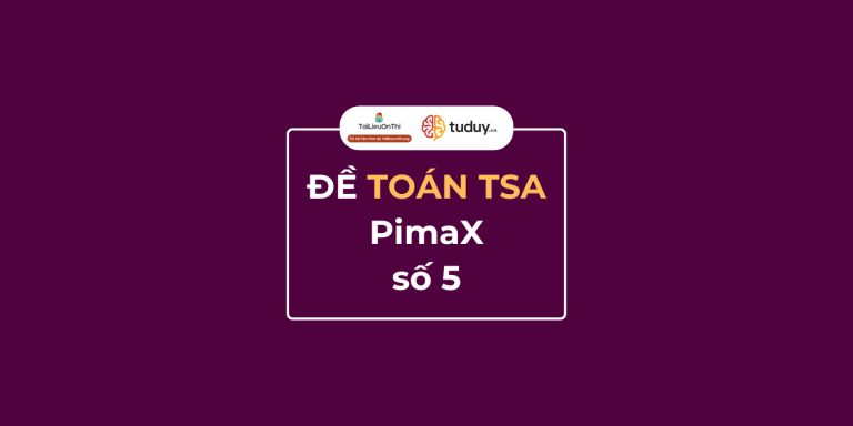 Đề minh họa TSA Toán học – Pimax số 5
