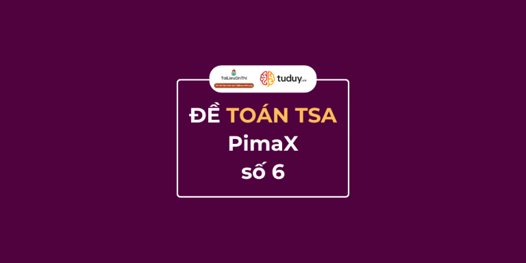 Đề minh họa TSA Toán học – Pimax số 6