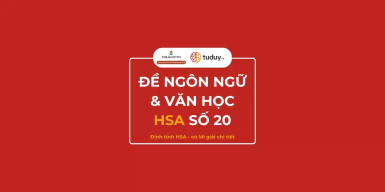 Đề thi thử ĐGNL HSA – Ngôn ngữ & văn học số 20 (Định tính HSA)
