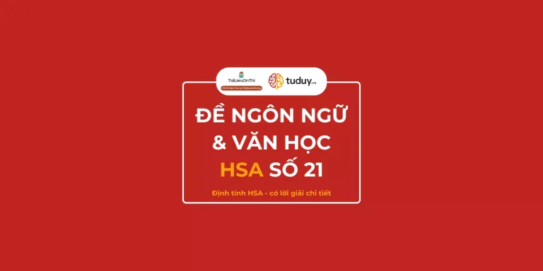 Đề thi thử ĐGNL HSA – Ngôn ngữ & văn học số 21 (Định tính HSA)