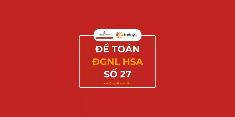Đề thi thử đánh giá năng lực HSA Toán học số 27