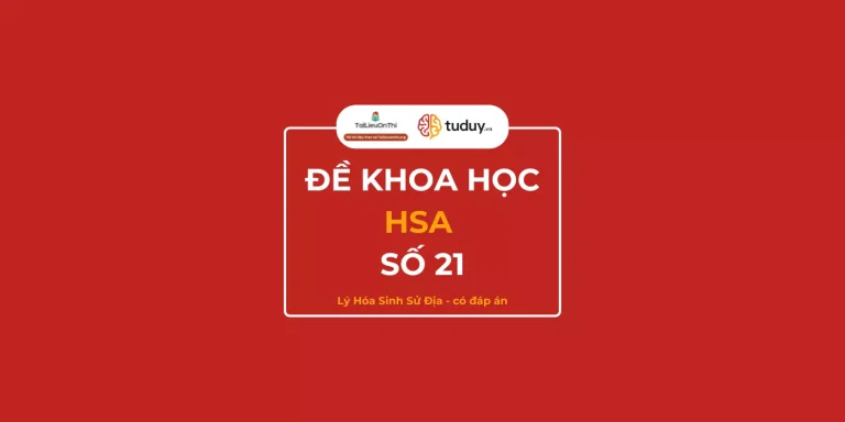Đề thi thử đánh giá năng lực HSA phần Khoa học số 21