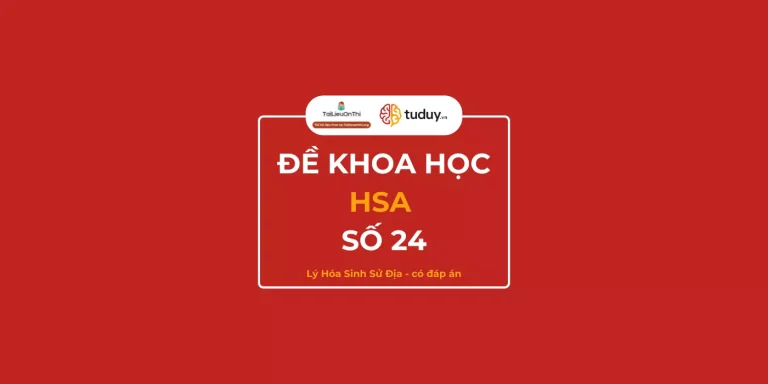 Đề thi thử đánh giá năng lực HSA phần Khoa học số 24