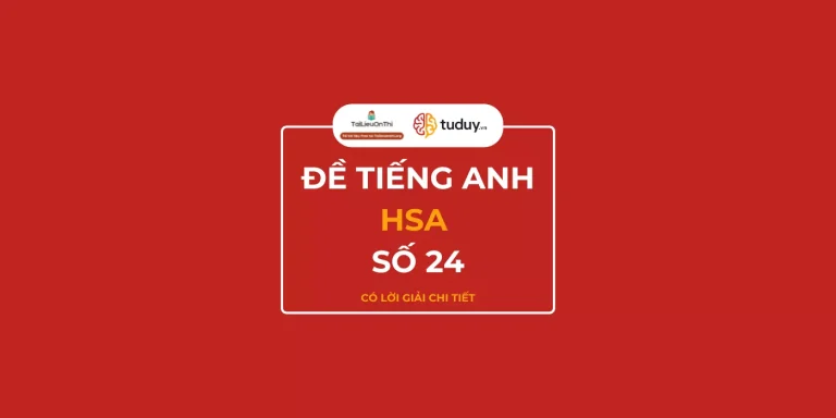 Đề thi thử đánh giá năng lực HSA Tiếng Anh số 24