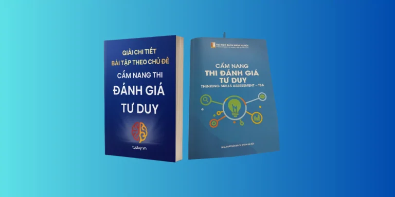 Giải chi tiết bài tập sách Cẩm nang thi đánh giá tư duy TSA