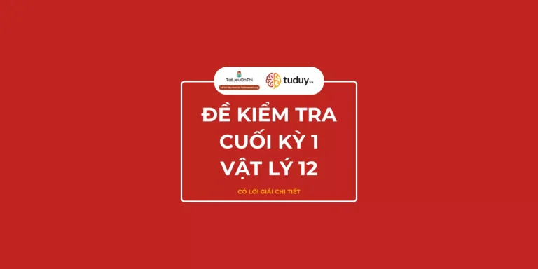 Đề kiểm tra học kỳ 1 Vật lý 12 (có đáp án) 2026