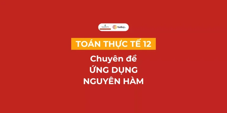 Toán thực tế chuyên đề Ứng dụng nguyên hàm