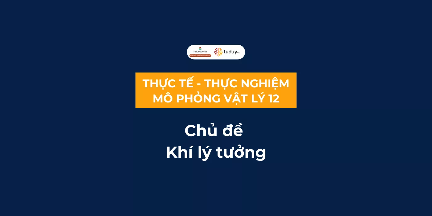 Bài tập thực tế - thực nghiệm – mô phỏng chủ đề Khí lý tưởng 12