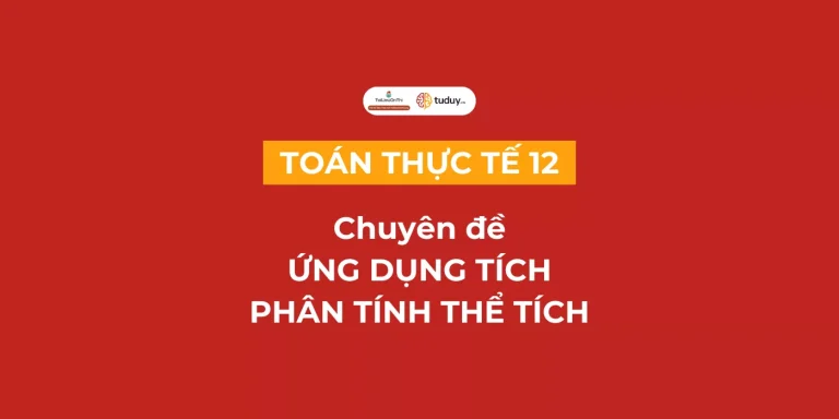 Toán thực tế chuyên đề Ứng dụng tích phân tính thể tích
