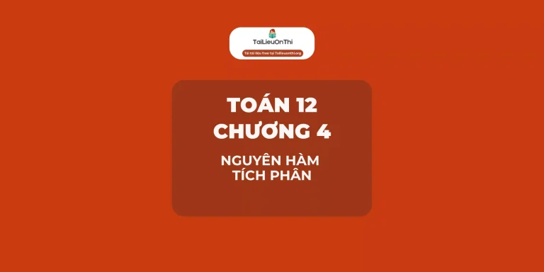 Toán 12 Chương 4: Nguyên Hàm Tích Phân