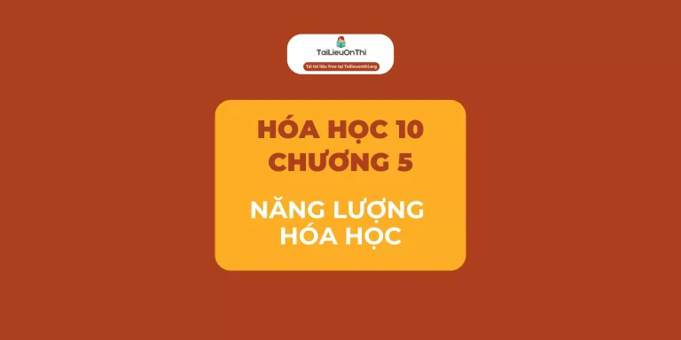Tài liệu Hóa học 10 – Chương 5 Năng lượng hóa học