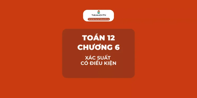 Toán 12 Chương 6 Xác suất có điều kiện