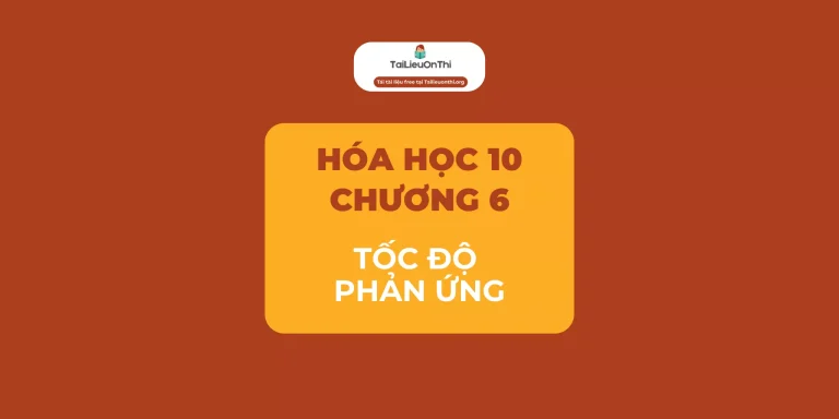 Tài liệu Hóa học 10 – Chương 6 Tốc độ phản ứng