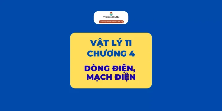 Tài liệu Vật lý 11 – Chương 4 Dòng điện, mạch điện