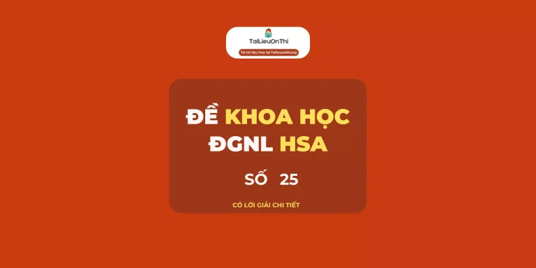 Đề thi thử đánh giá năng lực HSA Khoa học số 25