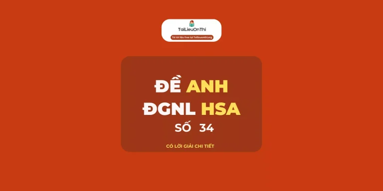 Đề thi thử đánh giá năng lực HSA Tiếng Anh số 34