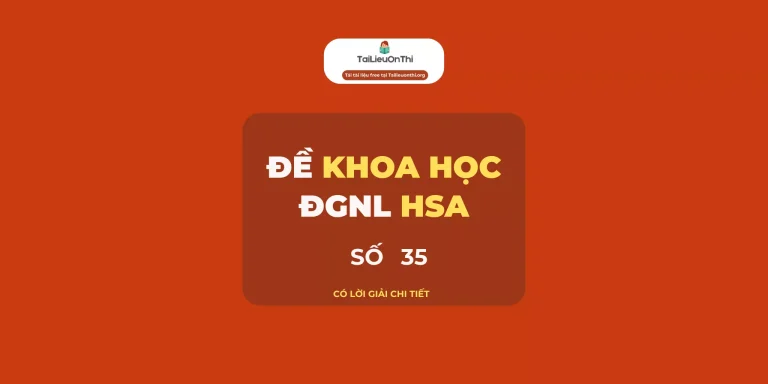 Đề thi thử đánh giá năng lực HSA Khoa học số 35