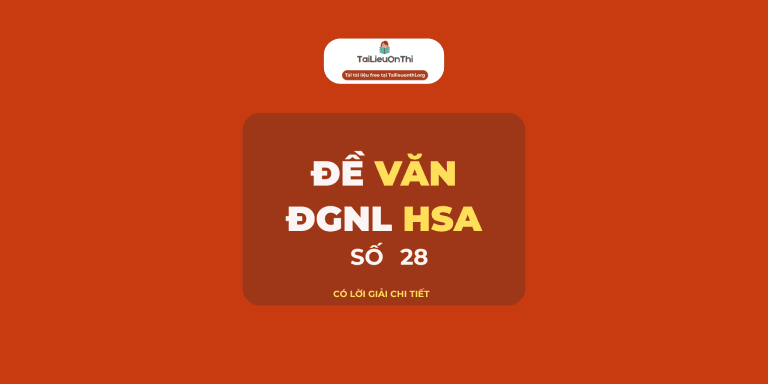 Đề thi thử ĐGNL HSA phần Ngôn ngữ & văn học số 28 (Định tính HSA)