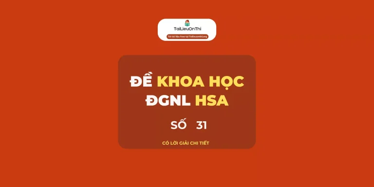 Đề thi thử đánh giá năng lực HSA Khoa học số 31
