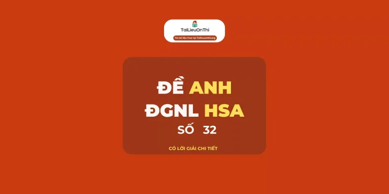 Đề thi thử đánh giá năng lực HSA Tiếng Anh số 32